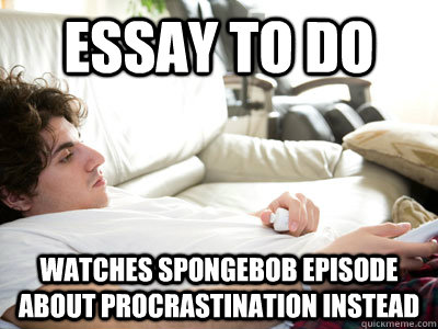 Fast Food Essay on Essay To Do Watches Spongebob Episode About Procrastination   Lazy