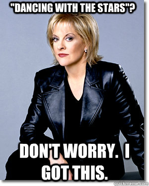 dancing with the stars dont worry i got this - Nancy grace
