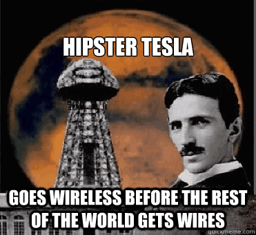 hipster tesla goes wireless before the rest of the world ge - hipster tesla