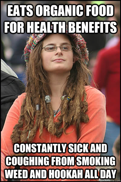 eats organic food for health benefits constantly sick and co - College Liberal