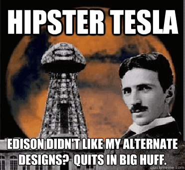 hipster tesla edison didnt like my alternate designs quit - hipster tesla
