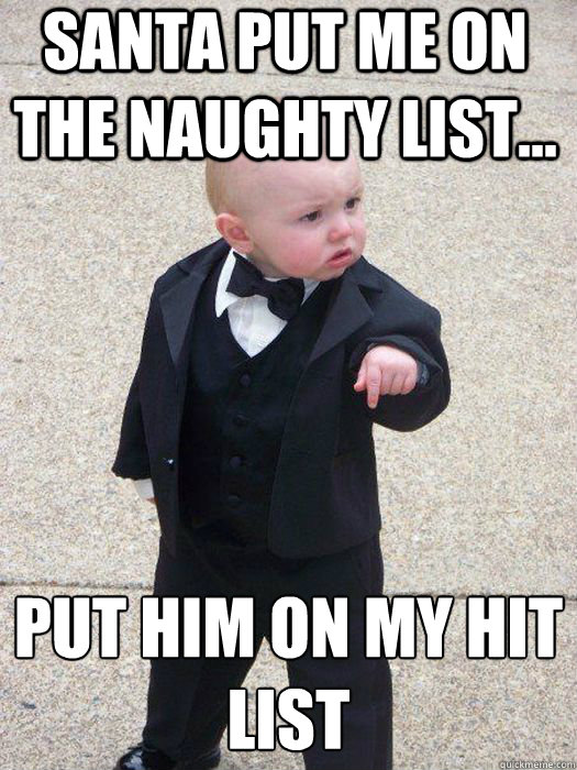 santa put me on the naughty list put him on my hit list - Baby Godfather