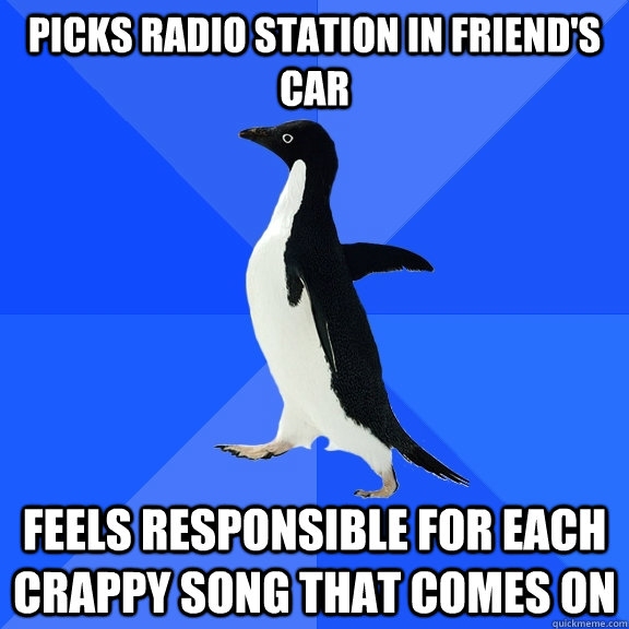 picks radio station in friends car feels responsible for ea - Socially Awkward Penguin