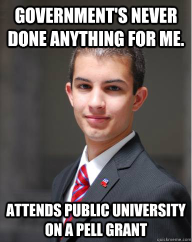 governments never done anything for me attends public univ - College Conservative