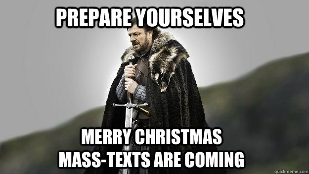 prepare yourselves merry christmas masstexts are coming - Ned stark winter is coming