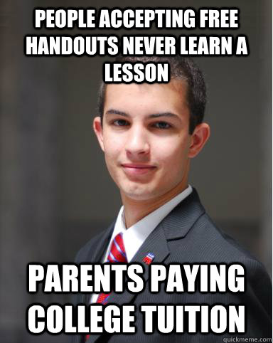 people accepting free handouts never learn a lesson parents - College Conservative