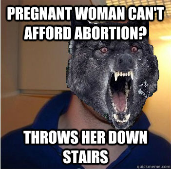 pregnant woman cant afford abortion throws her down stairs - Good Guy Insanity Wolf