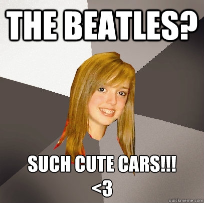 the beatles such cute cars 3 Musically Oblivious 8th Grader