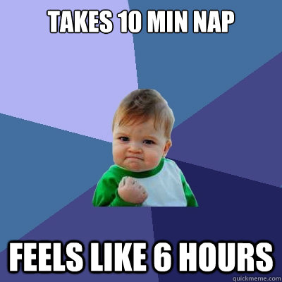 takes 10 min nap feels like 6 hours - Success Kid