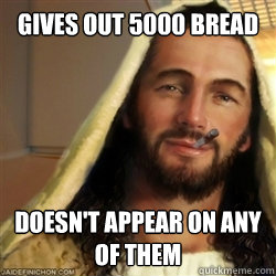 gives out 5000 bread doesnt appear on any of them - Good Guy Jesus