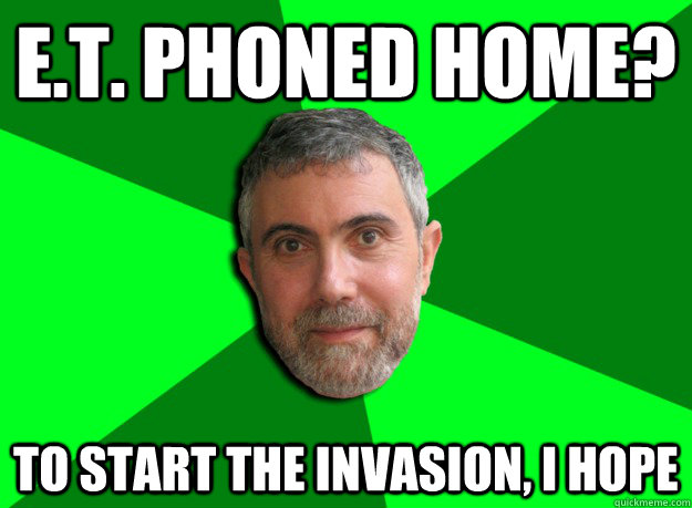 et phoned home to start the invasion i hope - Advice Krugman
