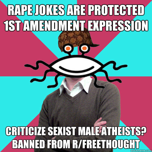 rape jokes are protected 1st amendment expression criticize - Scumbag Privilege Denying rAtheism