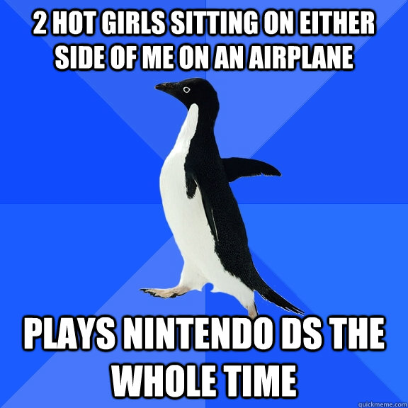 2 hot girls sitting on either side of me on an airplane play - Socially Awkward Penguin