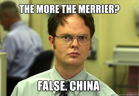 the more the merrier false china - Dwight