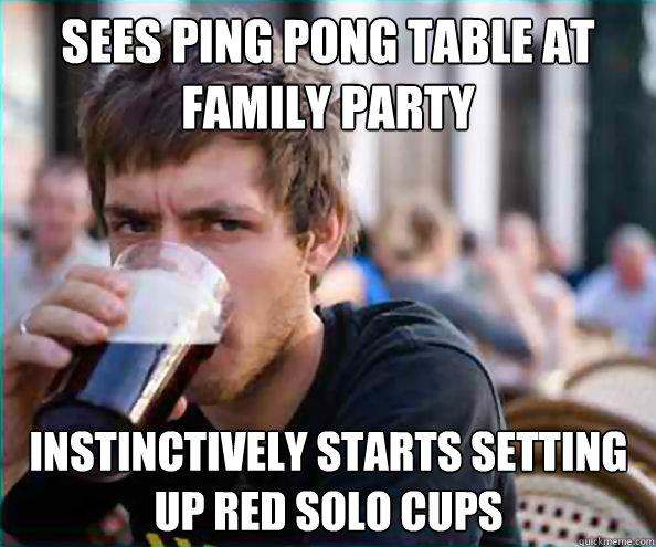 sees ping pong table at family party instinctively starts se - Lazy College Senior