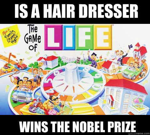 is a hair dresser wins the nobel prize - Game of Life