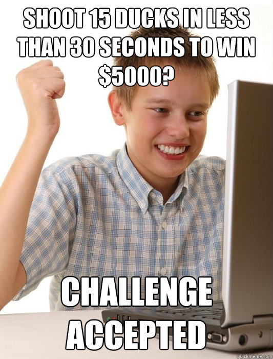 shoot 15 ducks in less than 30 seconds to win 5000 challen -