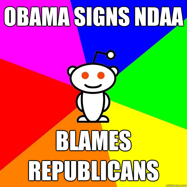 obama signs ndaa blames republicans - Reddit Alien