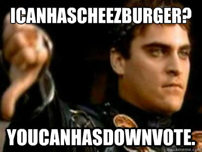 icanhascheezburger youcanhasdownvote - Downvoting Roman