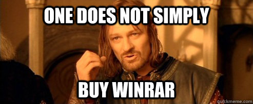 one does not simply buy winrar - One Does Not Simply