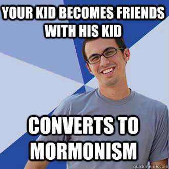 your kid becomes friends with his kid converts to mormonism - Obnoxiously Nice Mormon Neighbor