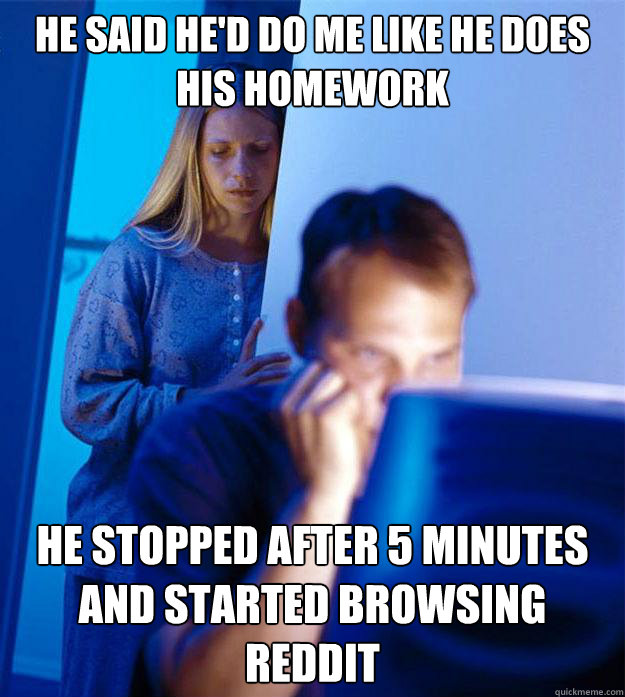 he said hed do me like he does his homework he stopped afte - Redditors Wife