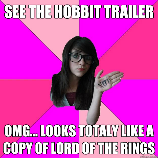 see the hobbit trailer omg looks totaly like a copy of lo - Idiot Nerd Girl