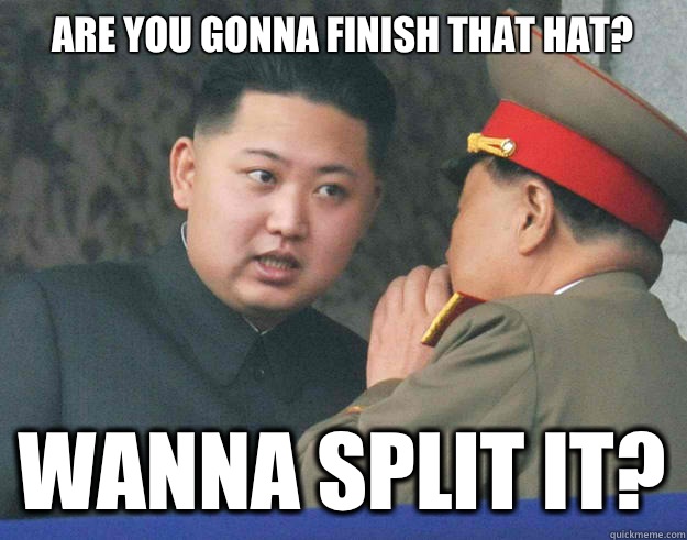 Are you gonna finish that hat Wanna split it - Hungry Kim Jong Un