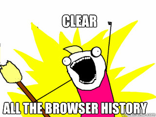 clear all the browser history - All The Things