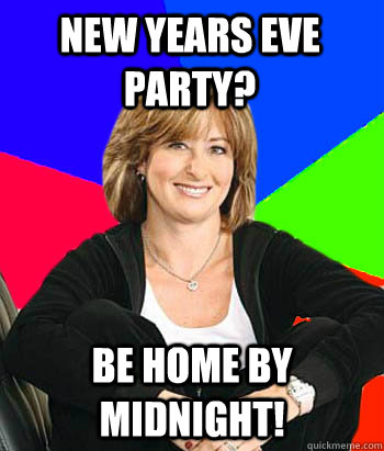 new years eve party be home by midnight - Sheltering Suburban Mom