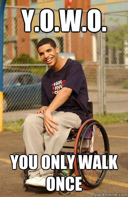 yowo you only walk once - Drake