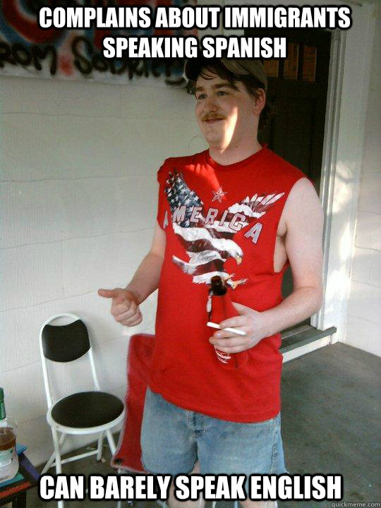 complains about immigrants speaking spanish can barely speak - Redneck Randal