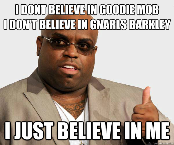 i dont believe in goodie mob i dont believe in gnarls barkl - Ceelo