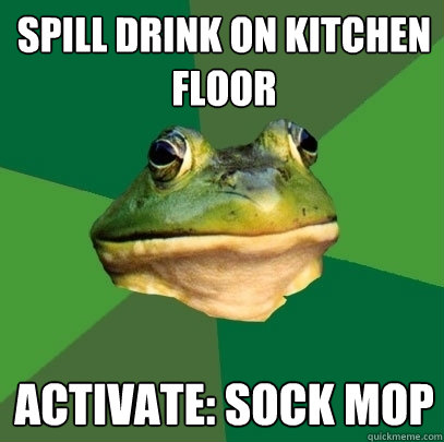 spill drink on kitchen floor activate sock mop - Foul Bachelor Frog