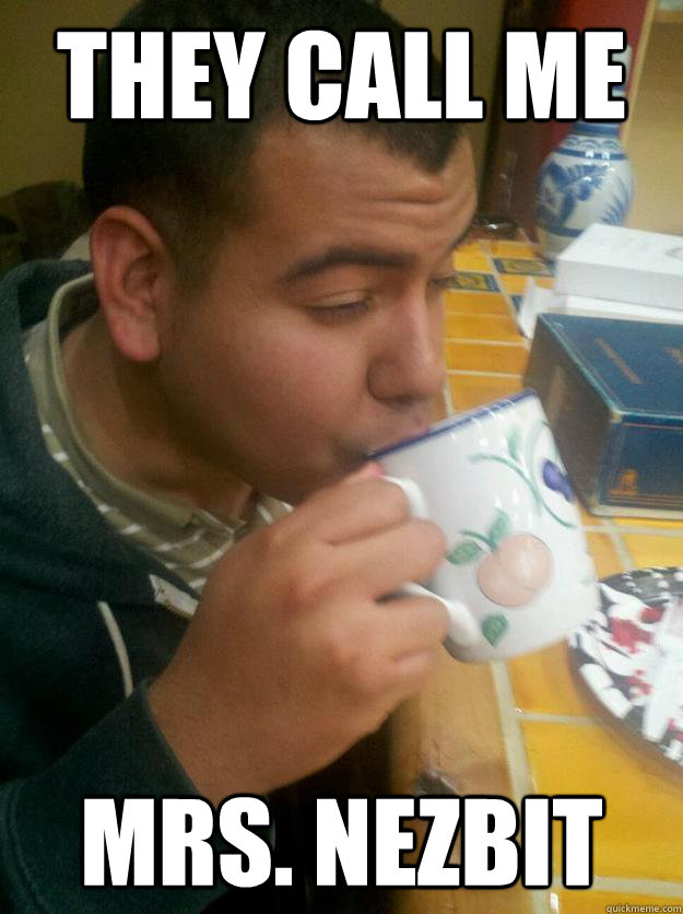 they call me mrs nezbit - Mexican 10 Guy