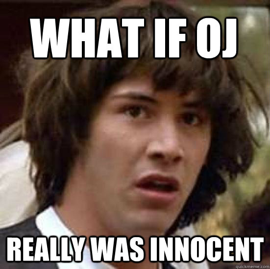 what if oj really was innocent - conspiracy keanu