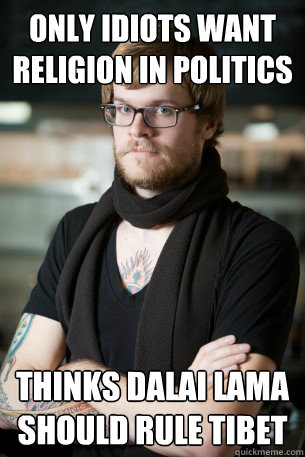only idiots want religion in politics thinks dalai lama shou - Hipster Barista