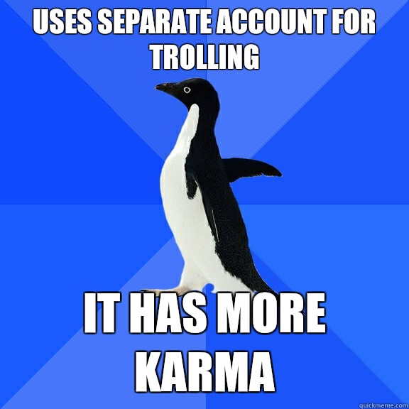 Uses separate account for trolling always end up behind - Socially Awkward Penguin
