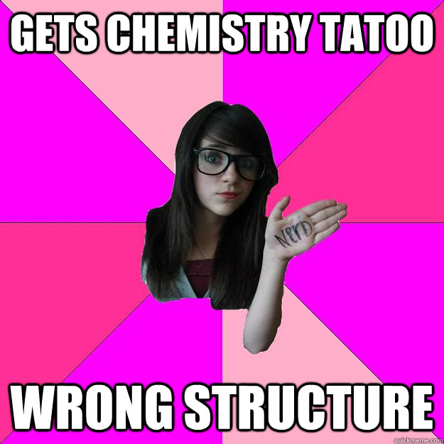 gets chemistry tatoo wrong structure - Idiot Nerd Girl