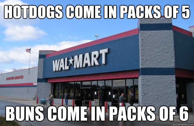 hotdogs come in packs of 5 buns come in packs of 6 - Scumbag Walmart