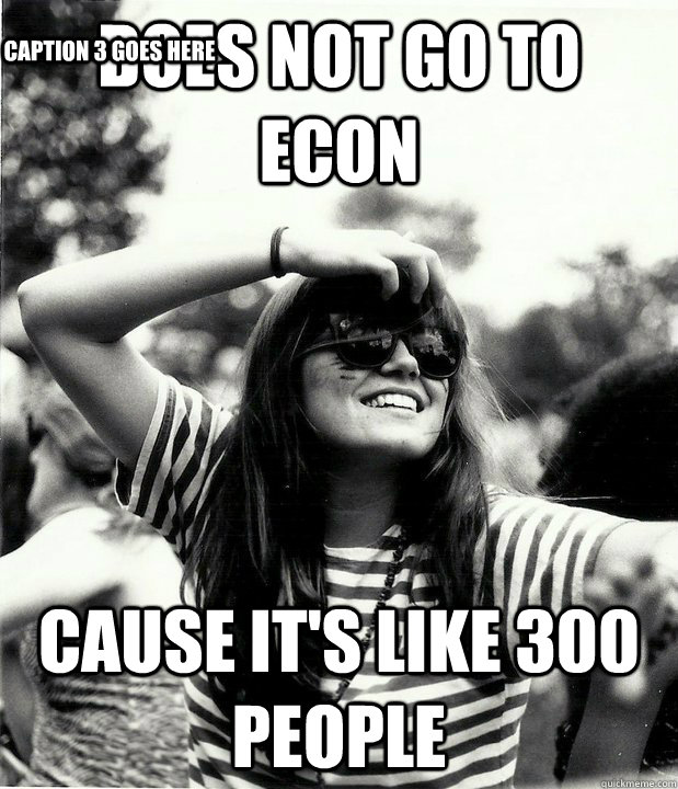 does not go to econ cause its like 300 people caption 3 goe - Georgetown Hipster