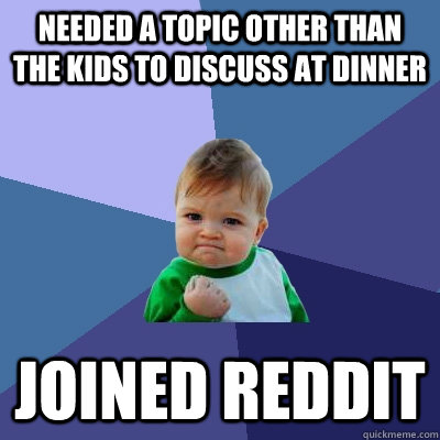 needed a topic other than the kids to discuss at dinner join - Success Kid
