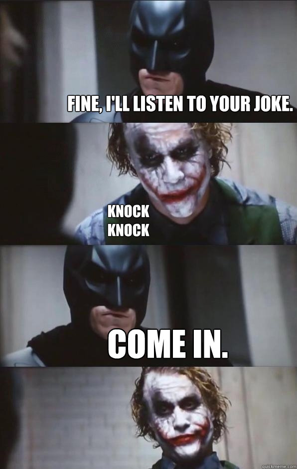 ... listen to your joke. Knock Knock Come in. - Batman Panel - quickmeme