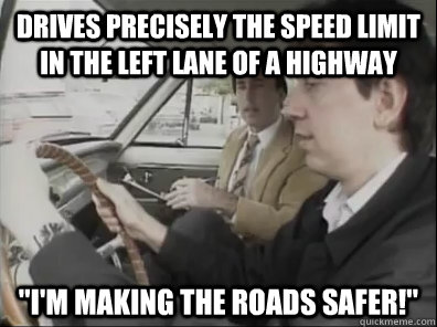 drives precisely the speed limit in the left lane of a highw - Seattle Driver