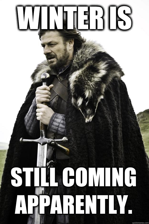 Winter Is Is Winter - Winter is coming
