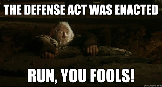 the defense act was enacted run you fools - Gandalf