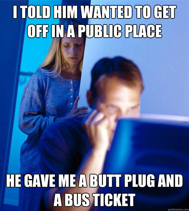 i told him wanted to get off in a public place he gave me a - Redditors Wife