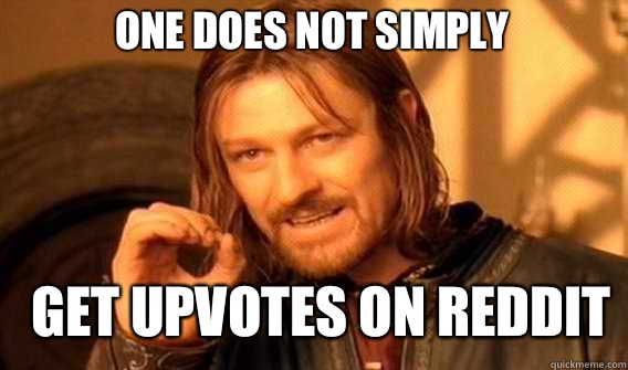 One does not simply Get upvotes on reddit - Boromirmod