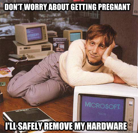 dont worry about getting pregnant ill safely remove my har - Dreamy Bill Gates