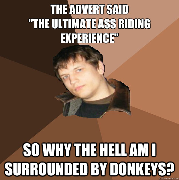the advert said the ultimate ass riding experience so why - Bumlicker